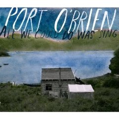 Port O'Brien, All We Could Do Was Sing