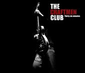 The Craftmen Club - Thirty six minutes