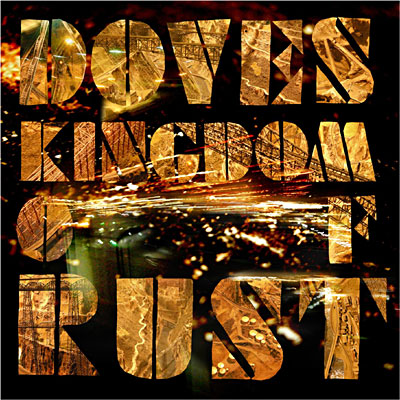 DOVES - Kingdom of Rust