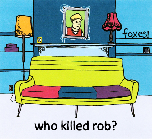 FOXES! - Who Killed Rob?