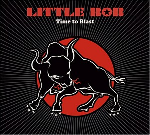 Little Bob - Time to blast