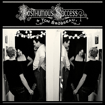 TOM BROSSEAU - Posthumous Success