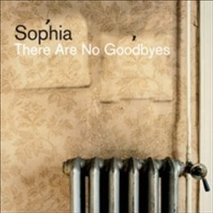 Sophia, There are no goodbyes