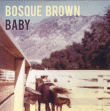 Bosque Brown, Baby