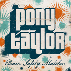 PONY TAYLOR - Eleven Safety Matches