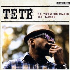 Tété, Le Premier Clair De l'Aube