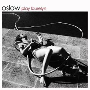 OSLOW - Play Laurelyn