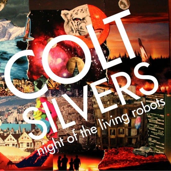COLT SILVERS - Night of the Living Robots