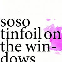 Soso - Tinfoil on the windows