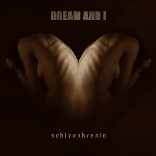 Dream and I - Schizophrenia