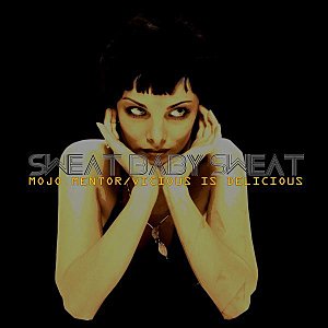 SWEAT BABY SWEAT - I Can't Deny