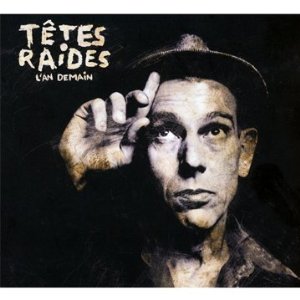 Les Tëtes Raides à Bordeaux (Pin galant) + L'an Demain