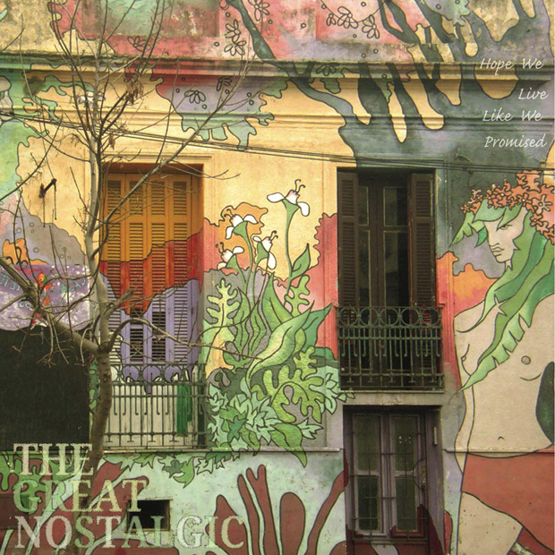 The Great Nostalgic - Hope we live like we promised
