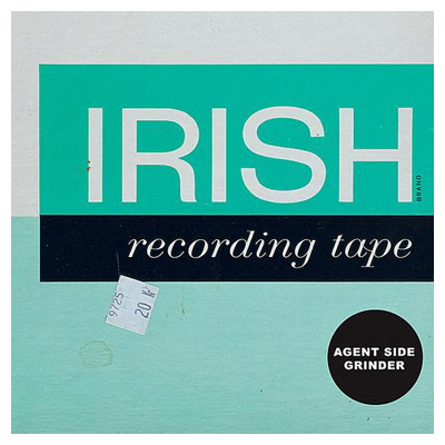 Agent Side Grinder - Irish recording tape