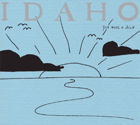 Idaho, You Were A Dick