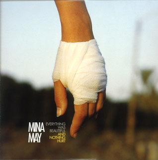Mina May - Everything was beautiful and nothing hurt