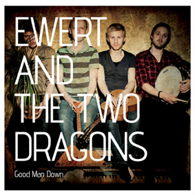 Ewert & The Two Dragons, "Good Man Down"