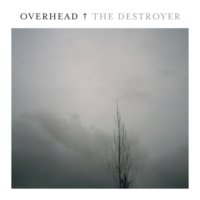 OVERHEAD - The Destroyer