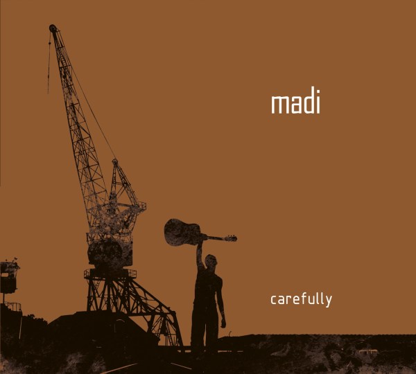 Madi, Carefully
