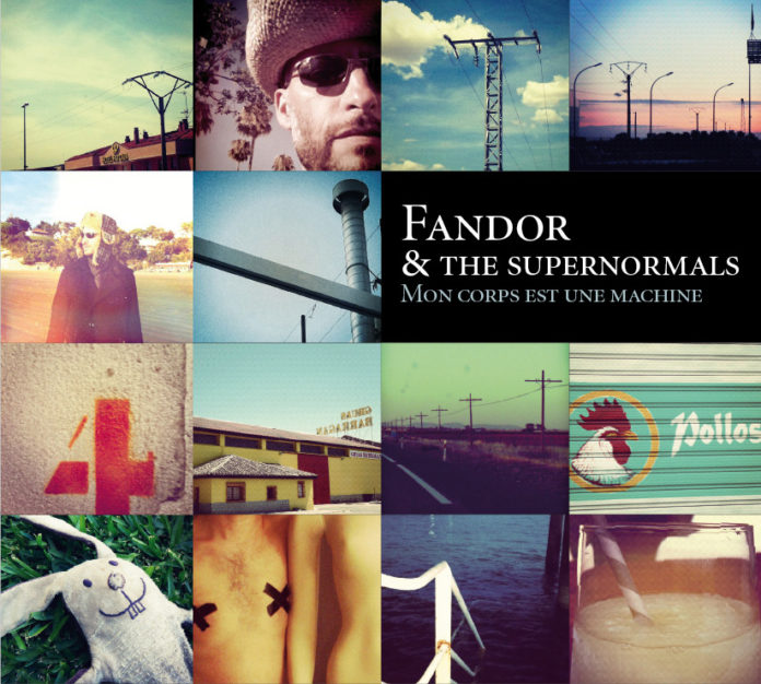 FANDOR & THE SUPERNORMALS - Mon Corps est une machine