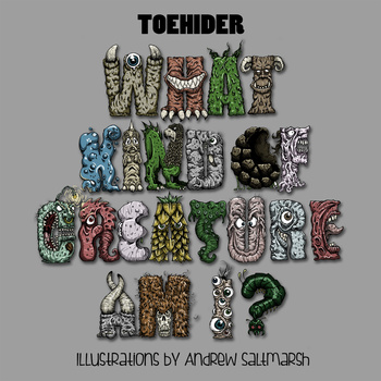 Toehider - What kind of creature am I?