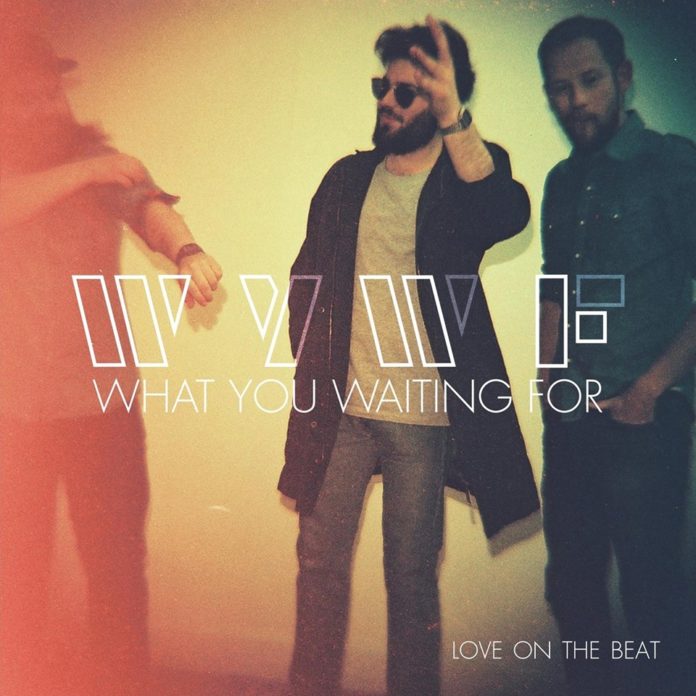 Love on the beat - What you waiting for