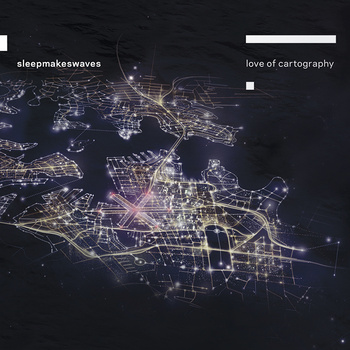 Sleepmakeswaves - Love of cartography
