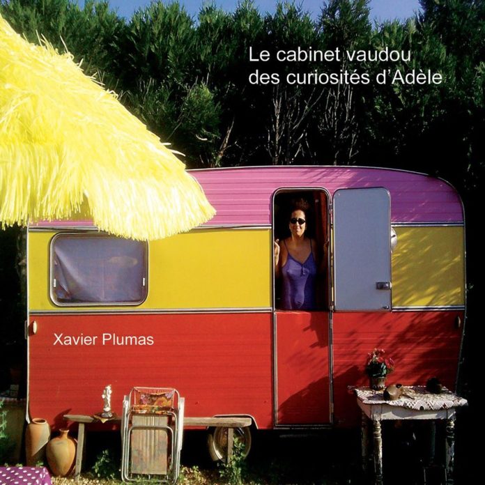 Xavier Plumas - Le cabinet vaudou des curiosités d'Adèle