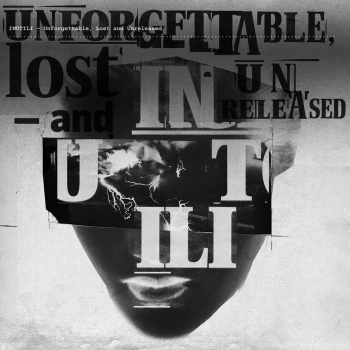 Inutili - Unforgettable lost and unreleased