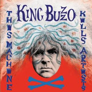 King Buzzo - This machine kills artists