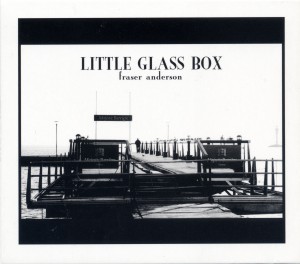 Fraser Anderson - Little glass box
