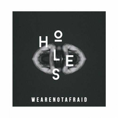 We Are Not Afraid - Holes