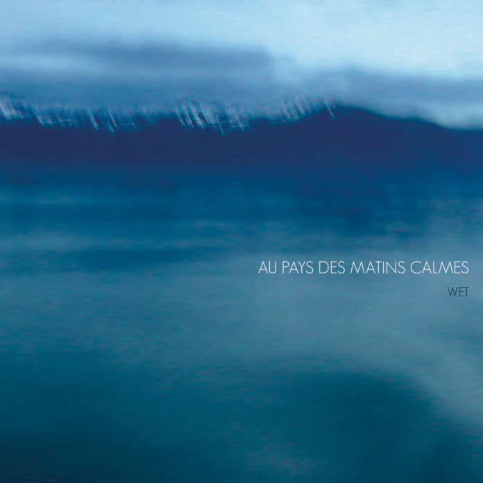 Au Pays Des Matins Calmes, "In a room full of shadows" + WET
