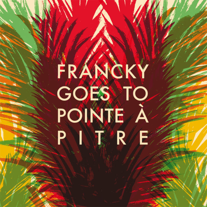 Francky Goes to Pointe à Pitre - Francky Goes to Pointe à Pitre