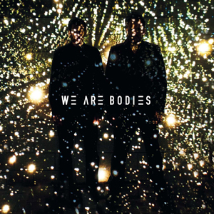 We are Bodies - We are Bodies