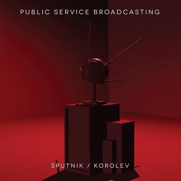 Public Service Broadcasting - Sputnik/Korolev