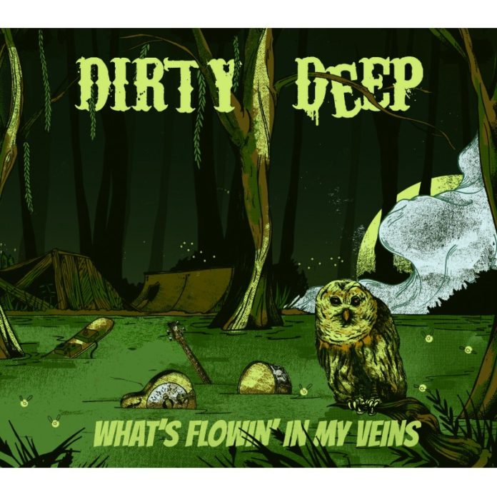 Dirty Deep - What's flowin' in my veins