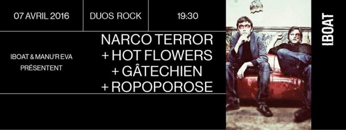 Narco Terror + Hot Flowers + Gâtechien + Ropoporose à l'Iboat