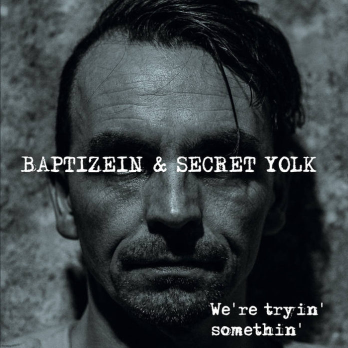 Baptizein & Secret Yolk - We're tryin' somethin'