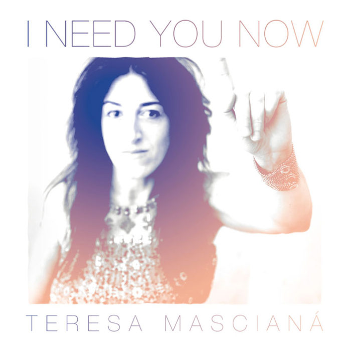 Teresa Masciana - I need you now