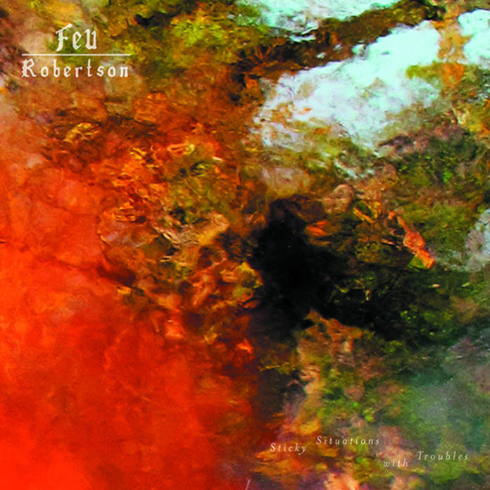 Feu Robertson - Sticky situations with troubles