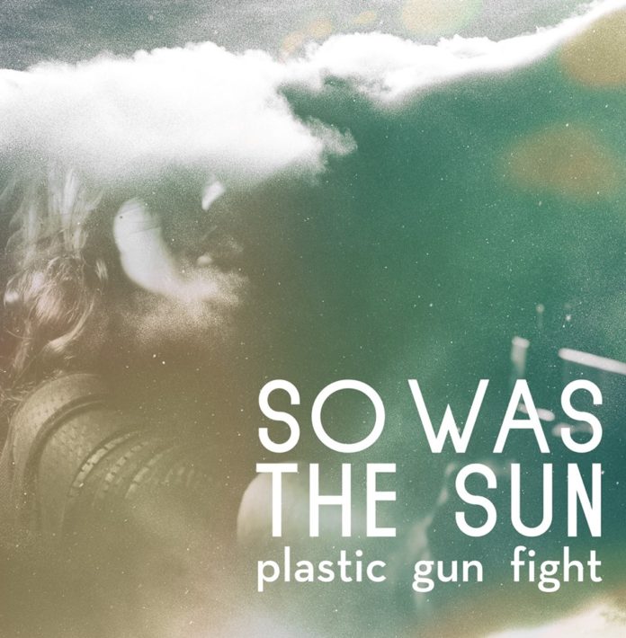 So was the sun - Plastic gun fight