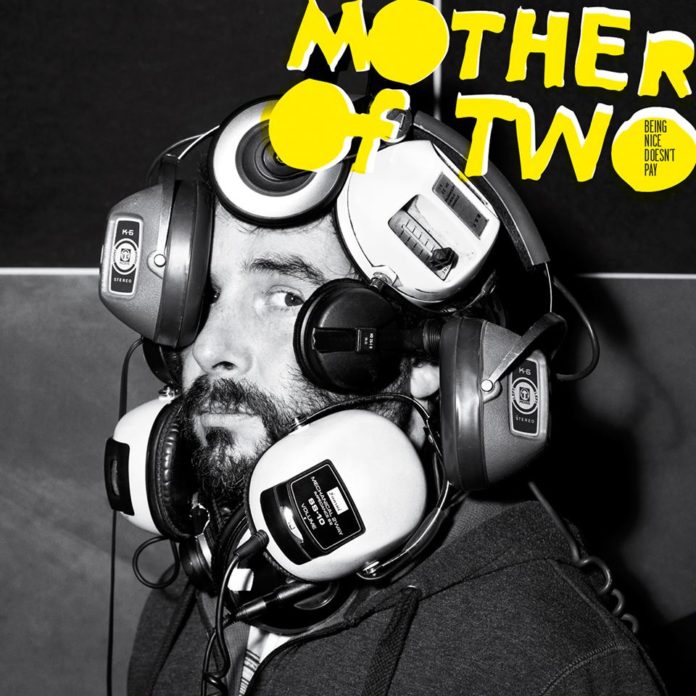 Mother of Two - Being nice doesn't pay