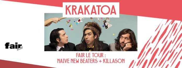 Fair le tour au Krakatoa: Naive New Beaters + Killason + Pandore