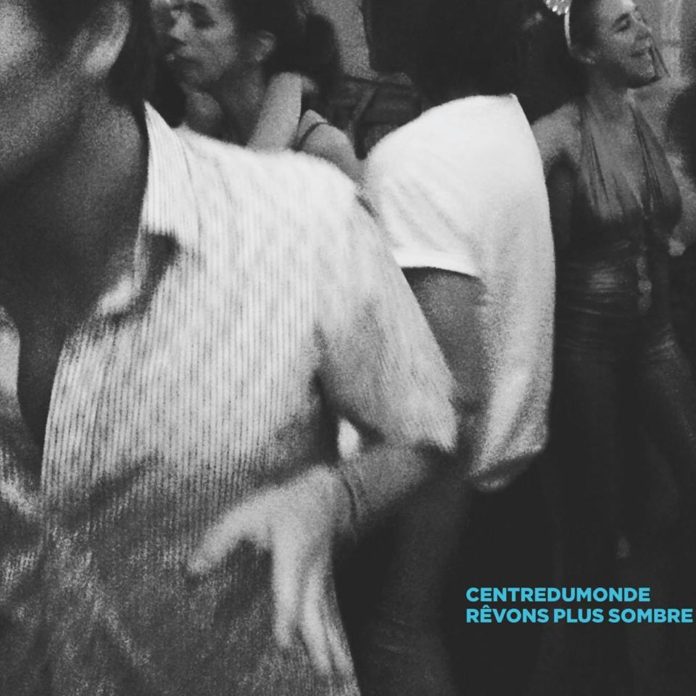 Centredumonde - Rêvons plus sombre