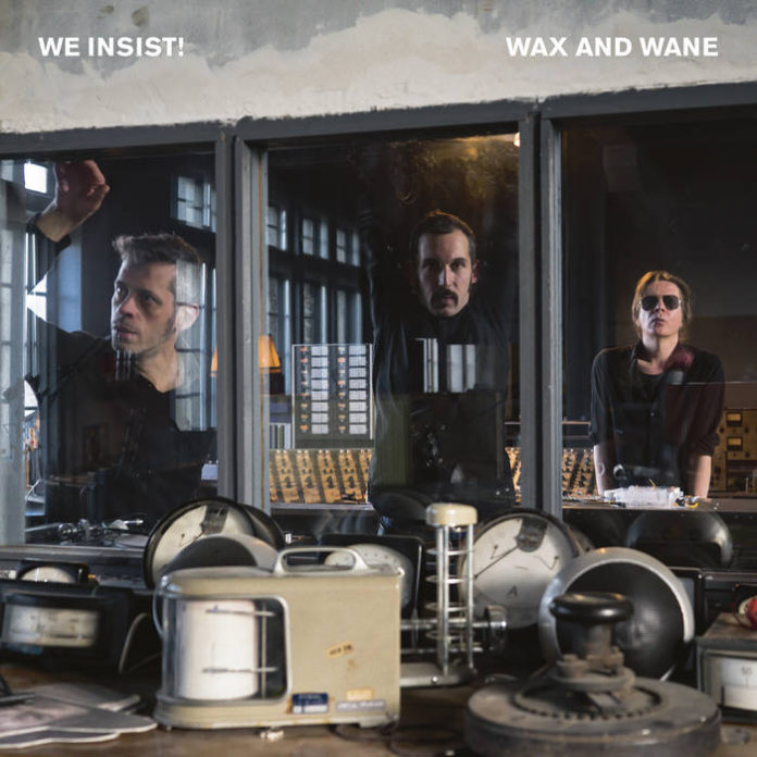 We Insist! - Wax and wane