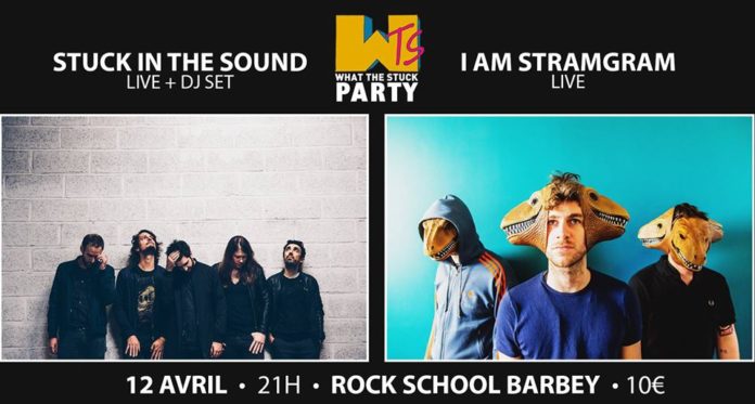 What The Stuck Party: I Am Stramgram + Stuck in the Sound à la Rock School Barbey