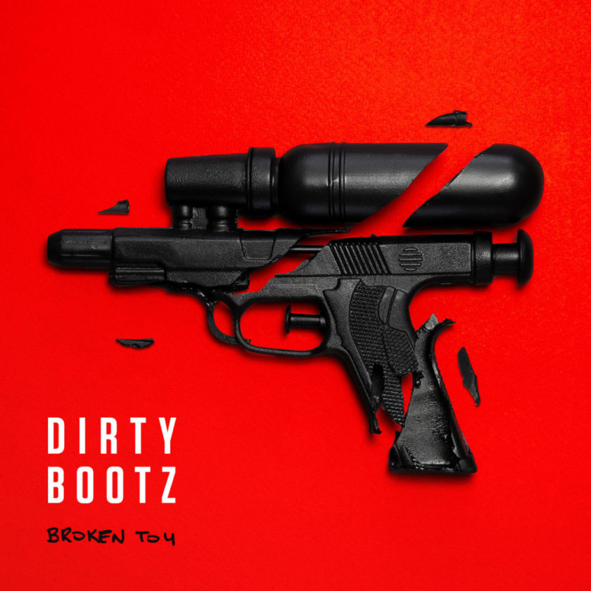 Dirty Bootz « Broken toy » (31 janvier 2020, Autoproduit) MUZZART