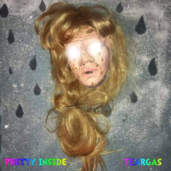 PRETTY INSIDE - TEARGAS