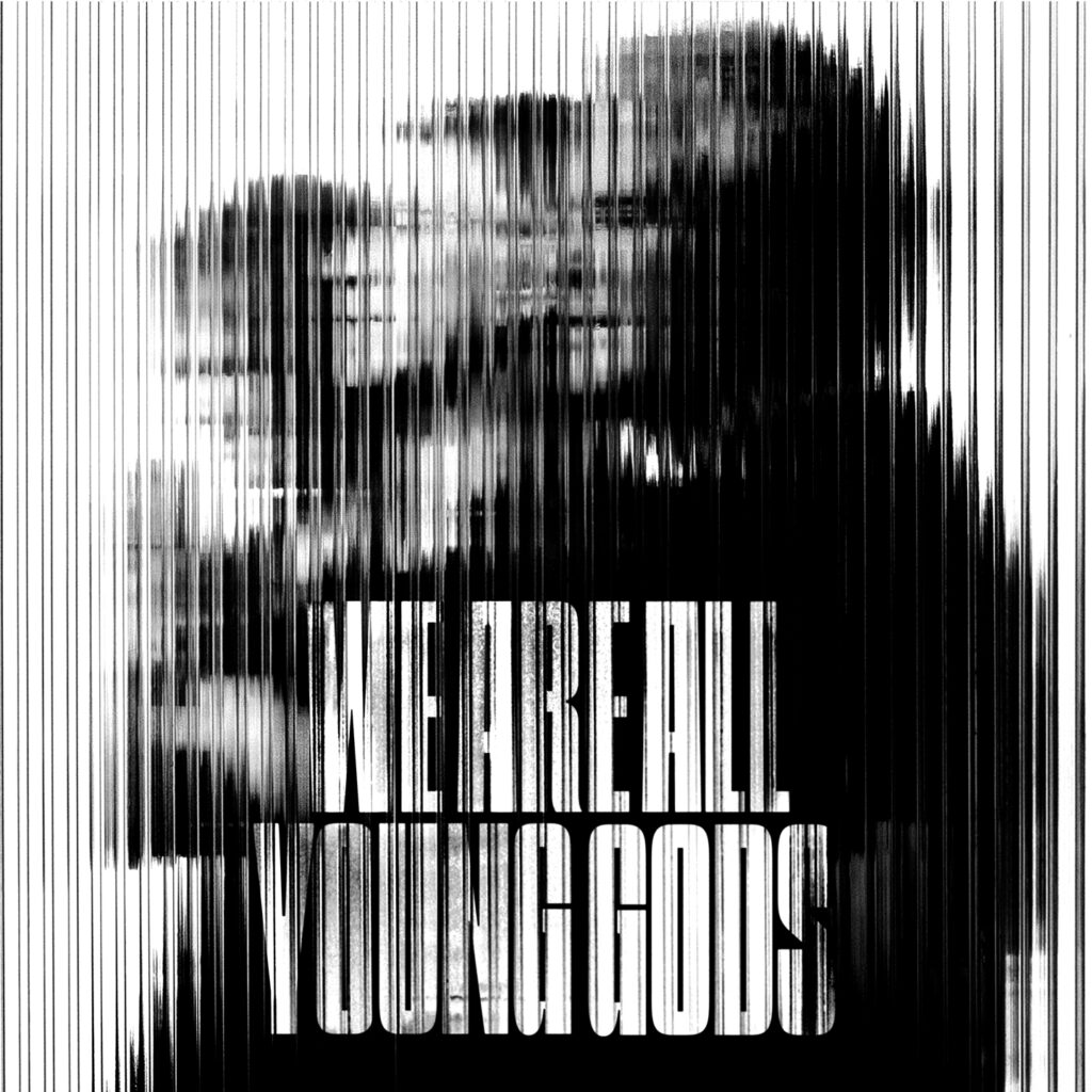 The Young Gods « WE ARE ALL YOUNG GODS » (Live at fri-son 19.12.2025. Two Gentlemen, 30 octobre 2026)
